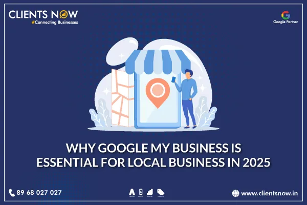 Why Google My Business Is Essential for Local Business in 2025
